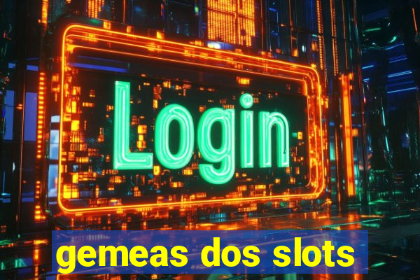 gemeas dos slots